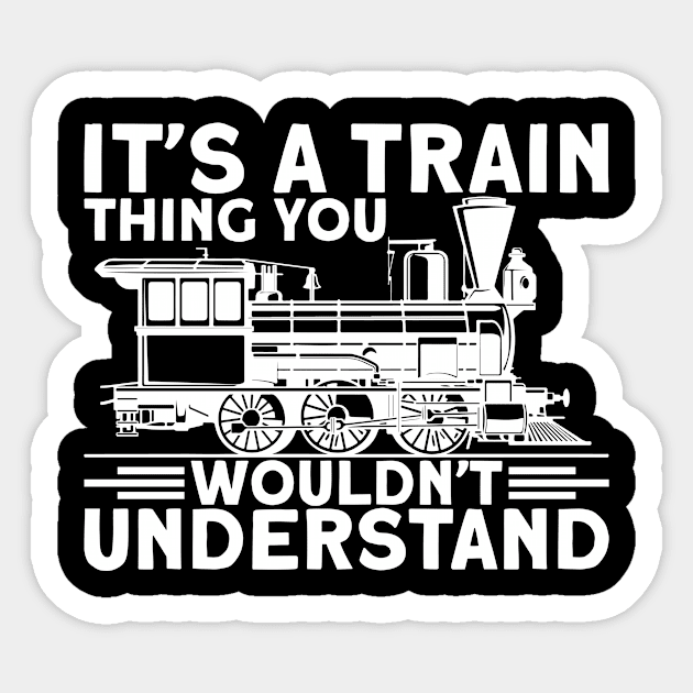 It`s A Train Thing You Wouldn`t Understand I Train Sticker by Shirtjaeger